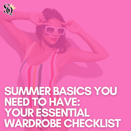 Summer Basics You Need to Have: Your Essential Wardrobe Checklist