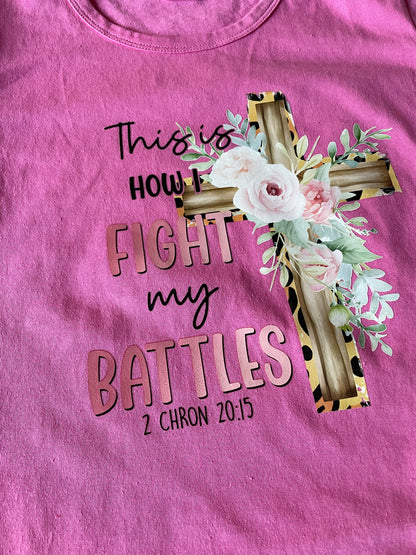 This is How I fight my battles Tshirt